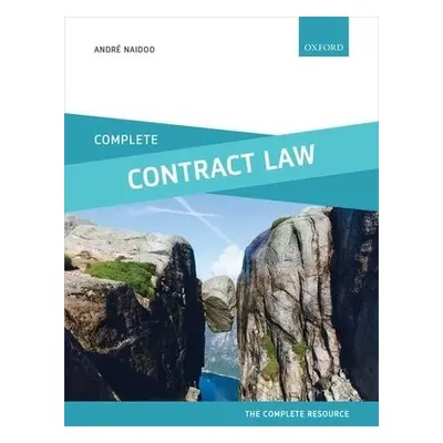 Complete Contract Law - Naidoo, Andre (Senior Lecturer, Leicester De Montfort Law School)