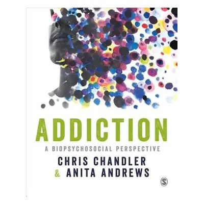 Addiction - Chandler, Chris a Andrews, Anita