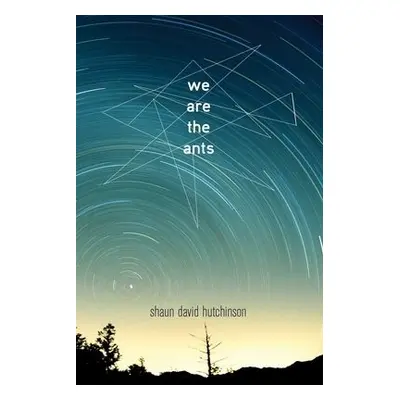 We Are the Ants - Hutchinson, Shaun David