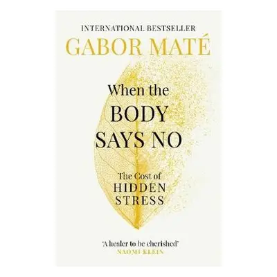 When the Body Says No - Mate, Gabor