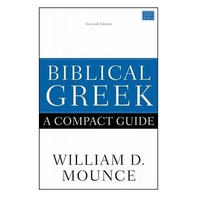 Biblical Greek: A Compact Guide - Mounce, William D.