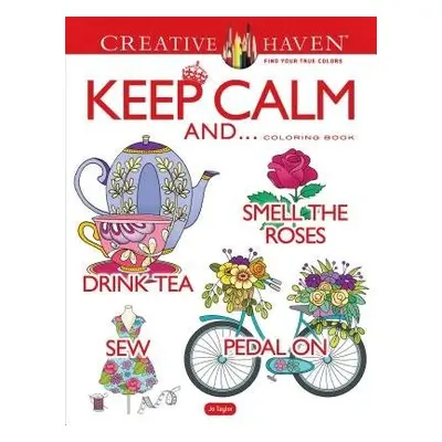 Creative Haven Keep Calm and... Coloring Book - Taylor, Jo