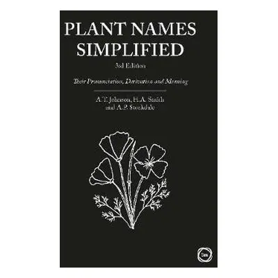 Plant Names Simplified 3rd Edition: Their Pronunciation, Derivation and Meaning - Stockdale, Adr