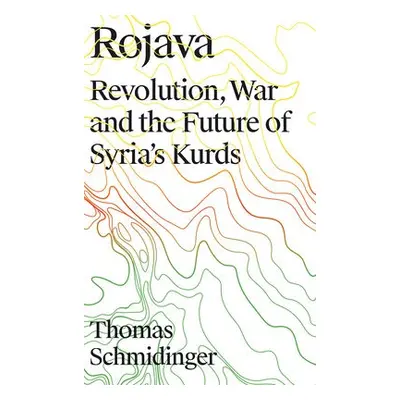 Rojava - Schmidinger, Thomas (University of Vienna)