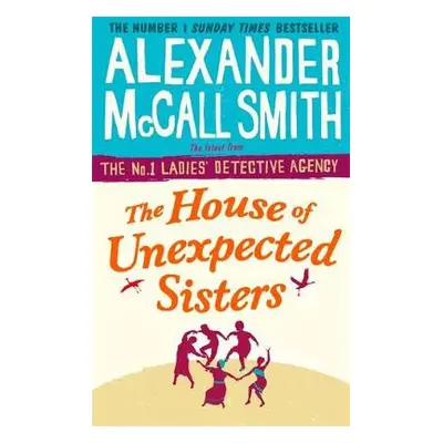 House of Unexpected Sisters - McCall Smith, Alexander