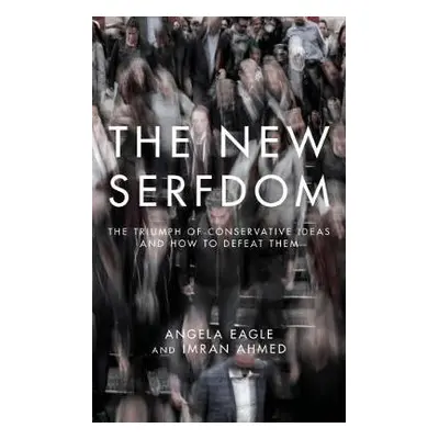 New Serfdom - Eagle, Angela a Ahmed, Imran