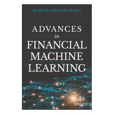 Advances in Financial Machine Learning - Lopez de Prado, Marcos