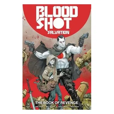 Bloodshot Salvation Vol. 1: The Book of Revenge - Lemire, Jeff