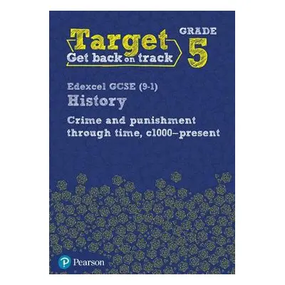 Target Grade 5 Edexcel GCSE (9-1) History Crime and punishment in Britain, c1000- present Workbo