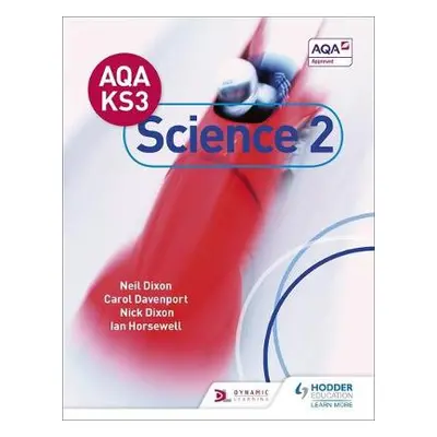 AQA Key Stage 3 Science Pupil Book 2 - Dixon, Neil a Davenport, Carol a Dixon, Nick a Horsewell,