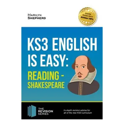 KS3: English is Easy - Reading (Shakespeare). Complete Guidance for the New KS3 Curriculum - She