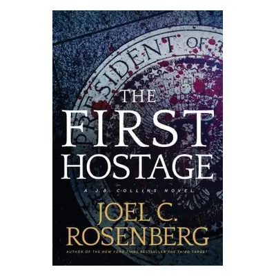 First Hostage - Rosenberg, Joel C.