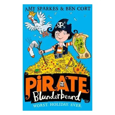 Pirate Blunderbeard: Worst. Holiday. Ever. - Sparkes, Amy