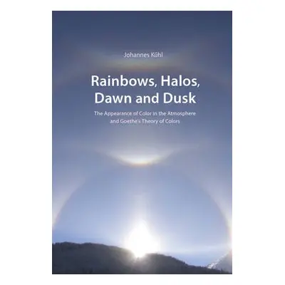 Rainbows, Halos, Dawn and Dusk - Kuhl, Johannes