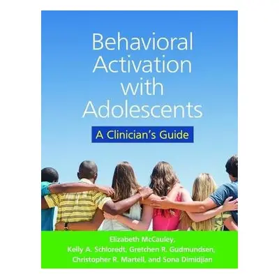 Behavioral Activation with Adolescents - McCauley, Elizabeth a Schloredt, Kelly A. a Gudmundsen,