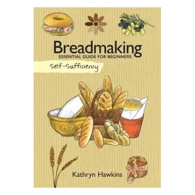 Self-Sufficiency: Breadmaking - Hawkins, Kathryn