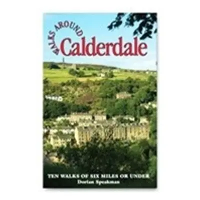 Walks Around Calderdale - Speakman, Dorian