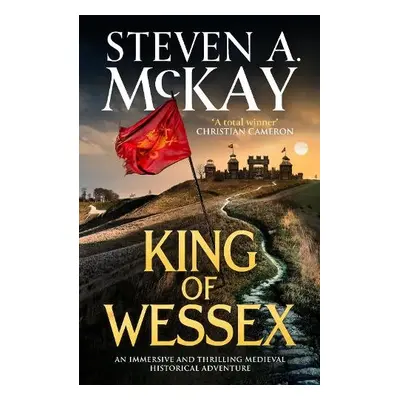 King of Wessex - McKay, Steven A.