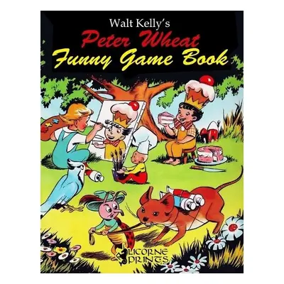 Walt Kelly's Peter Wheat Funny Game Book - Kelly, Walt a Hubbard, Al