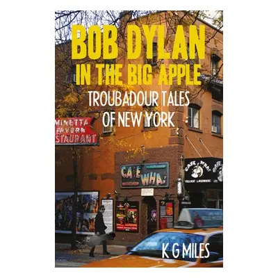 Bob Dylan in the Big Apple - Miles, K G