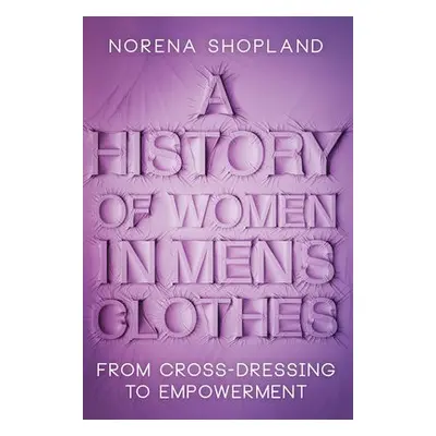 History of Women in Men's Clothes - Shopland, Norena