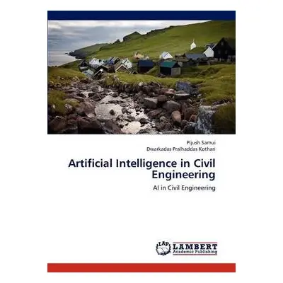 Artificial Intelligence in Civil Engineering - Samui Pijush a Kothari Dwarkadas Pralhaddas