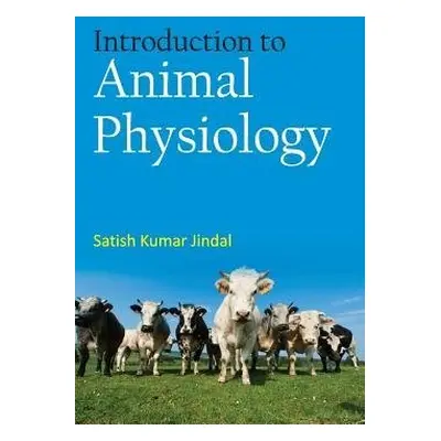 Introduction To Animal Physiology - Jindal, Satish Kumar