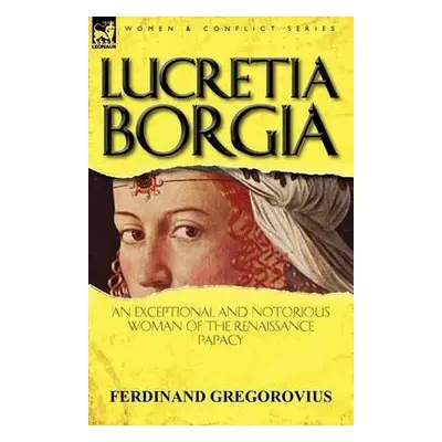 Lucretia Borgia - Gregorovius, Ferdinand