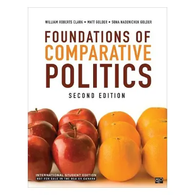 Foundations of Comparative Politics - International Student Edition - Clark, William Roberts a G