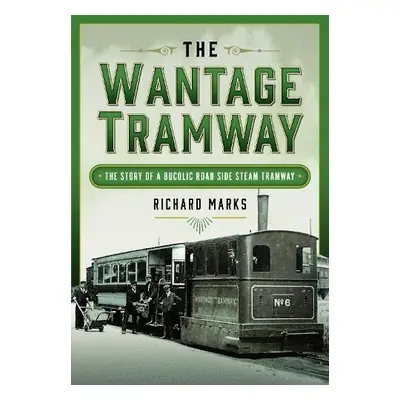 Wantage Tramway - Marks, Richard