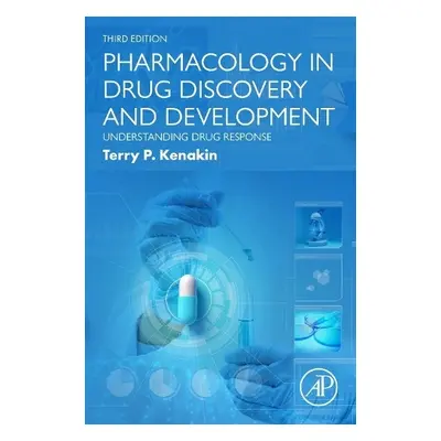 Pharmacology in Drug Discovery and Development - Kenakin, Terry P., PhD (Professor, Pharmacology