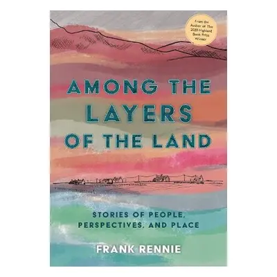 Among the Layers of the Land - Rennie, Frank