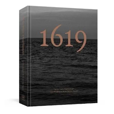 1619 Project: A Visual Experience - Hannah-Jones, Nikole a Magazine, New York Times