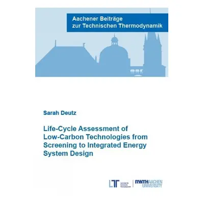 Life-Cycle Assessment of Low-Carbon Technologies from Screening to Integrated Energy System Desi