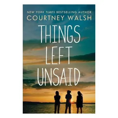 Things Left Unsaid - Walsh, Courtney