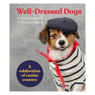 Well-Dressed Dogs - Lighton, Heather a Aulsebrook, Daniel