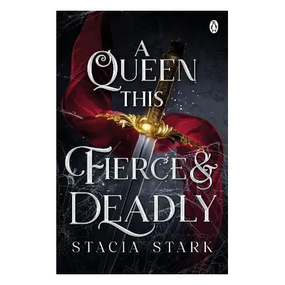 Queen This Fierce and Deadly - Stark, Stacia