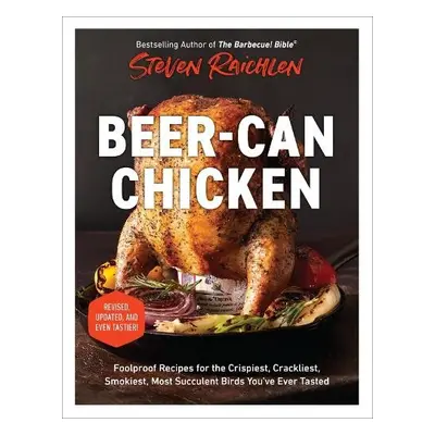 Beer-Can Chicken (Revised Edition) - Raichlen, Steven