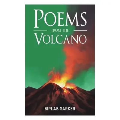 Poems from the Volcano - Sarker, Biplab