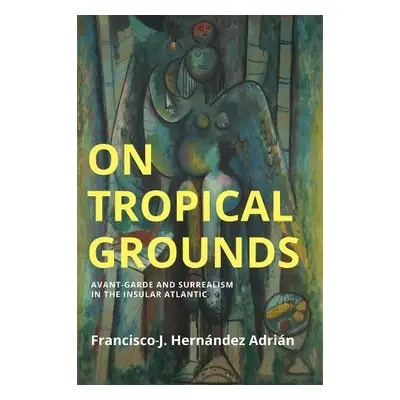 On Tropical Grounds - Hernandez Adrian, Francisco-J.