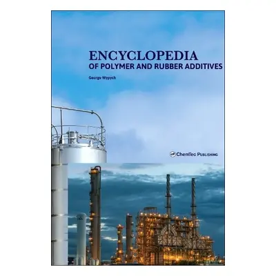 Encyclopedia of Polymer and Rubber Additives - Wypych, George (ChemTec Publishing, Ontario, Cana