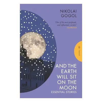 And the Earth Will Sit on the Moon - Gogol, Nikolai