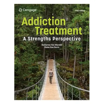 Addiction Treatment: A Strengths Perspective - Davis, Diane (Eastern Washington University) a va