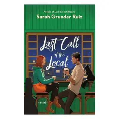 Last Call at the Local - Ruiz, Sarah Grunder