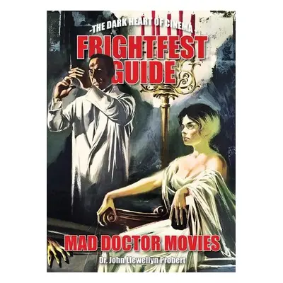 FrightFest Guide to Mad Doctor Movies - Probert, John Llewellyn