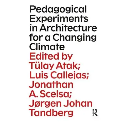 Pedagogical Experiments in Architecture for a Changing Climate