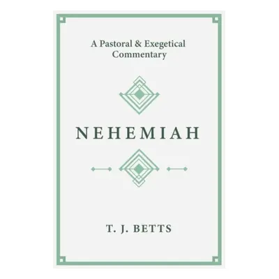 Nehemiah - Betts, T. J.