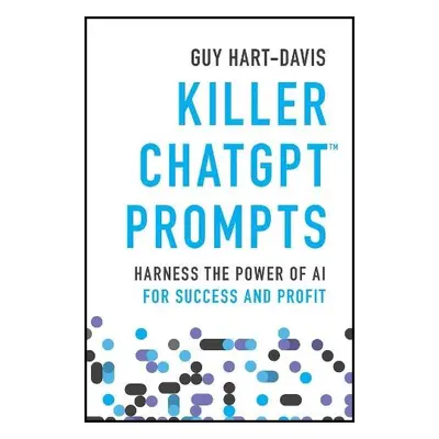 Killer ChatGPT Prompts - Hart-Davis, Guy