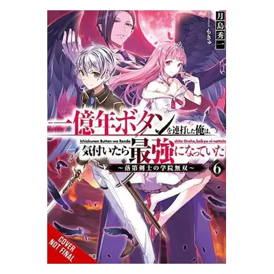 I Kept Pressing the 100-Million-Year Button and Came Out on Top, Vol. 6 (light novel) - Tsukishi