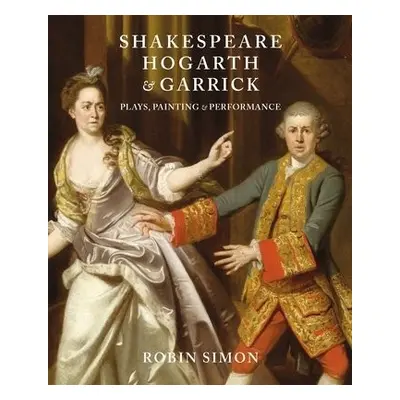 Shakespeare, Hogarth and Garrick - Simon, Robin